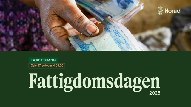 Et par hender holder flere papirsedler med valuta. Bildet har tekst over: «Frokostseminar, Oslo, 17. oktober kl 09.00» og «Fattigdomsdagen 2025». Øverst til høyre står Norad sin logo. Bakgrunnsfarger og tekst er grønne og hvite.