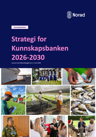 Forsiden av et strategidokument fra Norad med tittelen "Strategi for Kunnskapsbanken 2026-2030", og flere bilder som viser ulike mennesker i arbeid, undervisning, landbruk, fiske og møter.